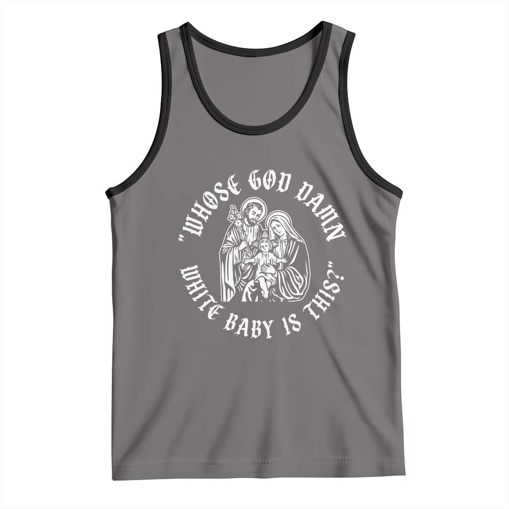 Whose God Damn White Baby Is This Tank Top Funny Christian Christmas TS11 Deep Heather Black Print Your Wear