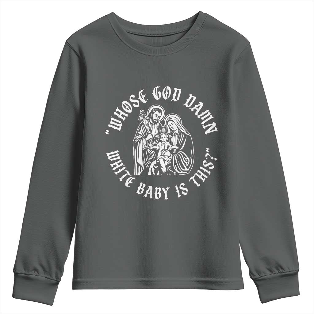 Whose God Damn White Baby Is This Youth Sweatshirt Funny Christian Christmas TS11 Dark Heather Print Your Wear