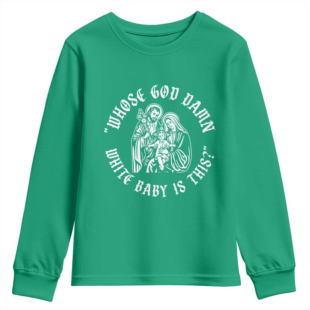 Whose God Damn White Baby Is This Youth Sweatshirt Funny Christian Christmas TS11 Irish Green Print Your Wear