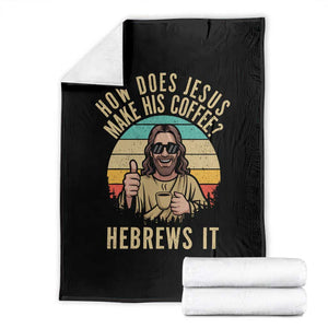 How Does Jesus Make His Coffee Hebrews It Throw Blanket Funny Christian Coffee Lover Retro Sunset TS11 Black Print Your Wear