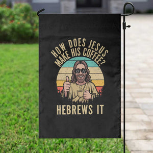 How Does Jesus Make His Coffee Hebrews It Garden Flag Funny Christian Coffee Lover Retro Sunset TS11 Print Your Wear