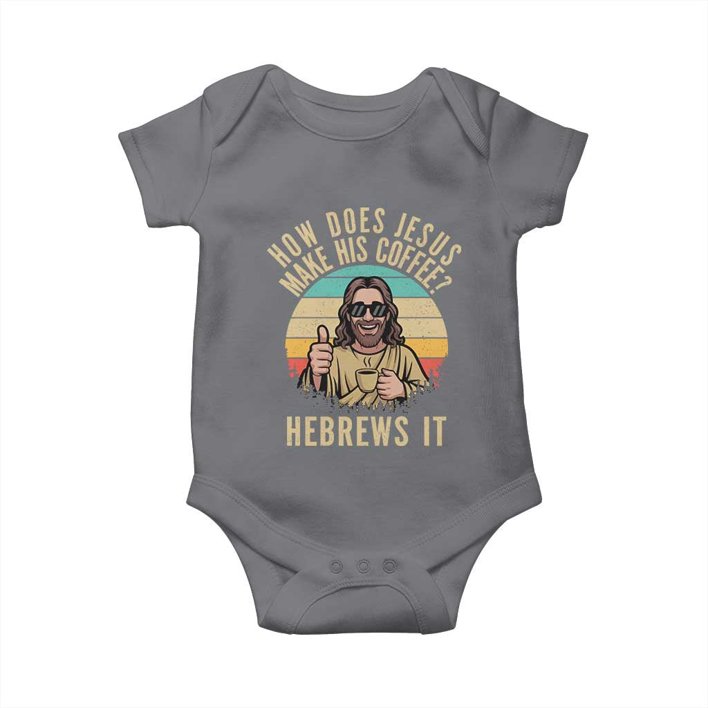 How Does Jesus Make His Coffee Hebrews It Baby Onesie Funny Christian Coffee Lover Retro Sunset TS11 Charcoal Print Your Wear