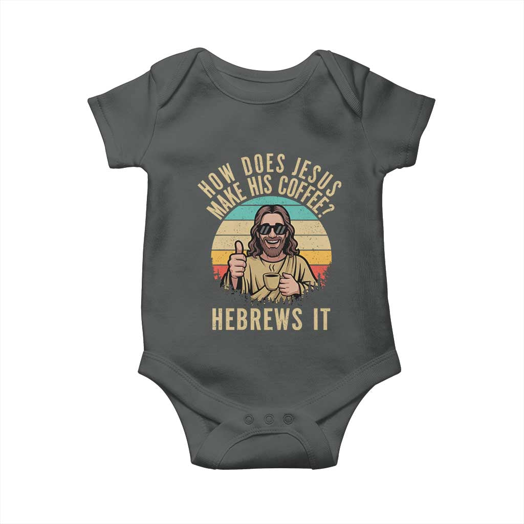 How Does Jesus Make His Coffee Hebrews It Baby Onesie Funny Christian Coffee Lover Retro Sunset TS11 Dark Heather Print Your Wear