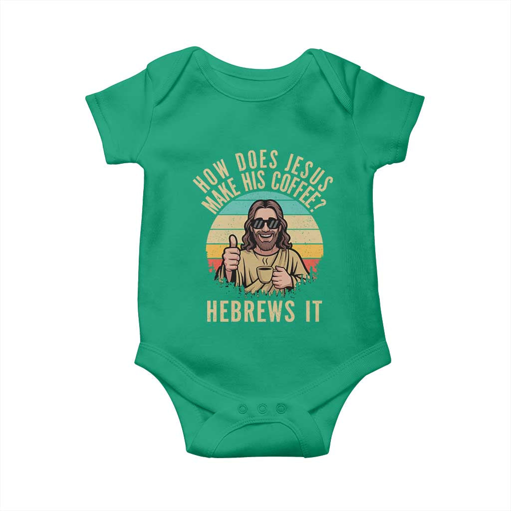 How Does Jesus Make His Coffee Hebrews It Baby Onesie Funny Christian Coffee Lover Retro Sunset TS11 Irish Green Print Your Wear