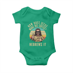 How Does Jesus Make His Coffee Hebrews It Baby Onesie Funny Christian Coffee Lover Retro Sunset TS11 Irish Green Print Your Wear