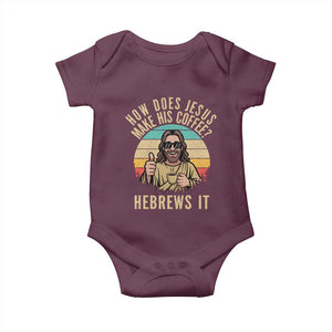 How Does Jesus Make His Coffee Hebrews It Baby Onesie Funny Christian Coffee Lover Retro Sunset TS11 Maroon Print Your Wear