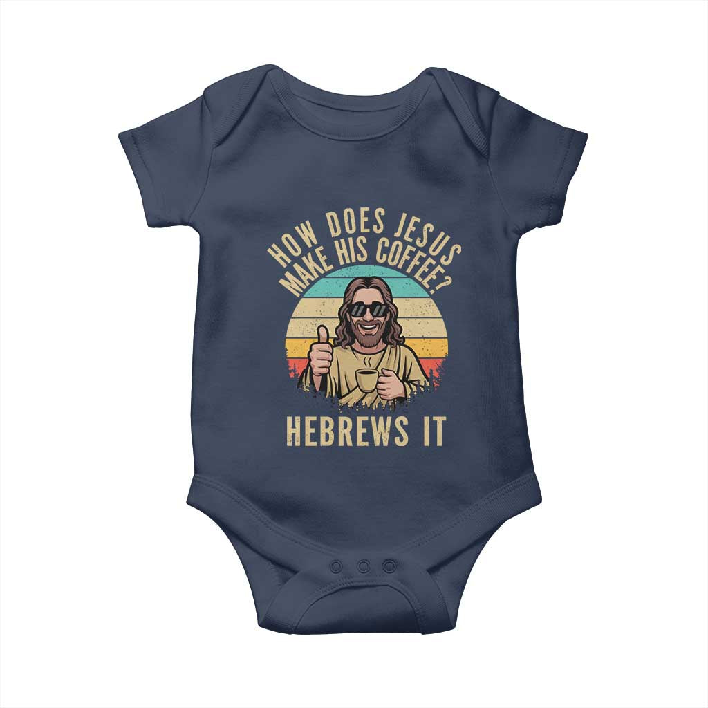 How Does Jesus Make His Coffee Hebrews It Baby Onesie Funny Christian Coffee Lover Retro Sunset TS11 Navy Print Your Wear