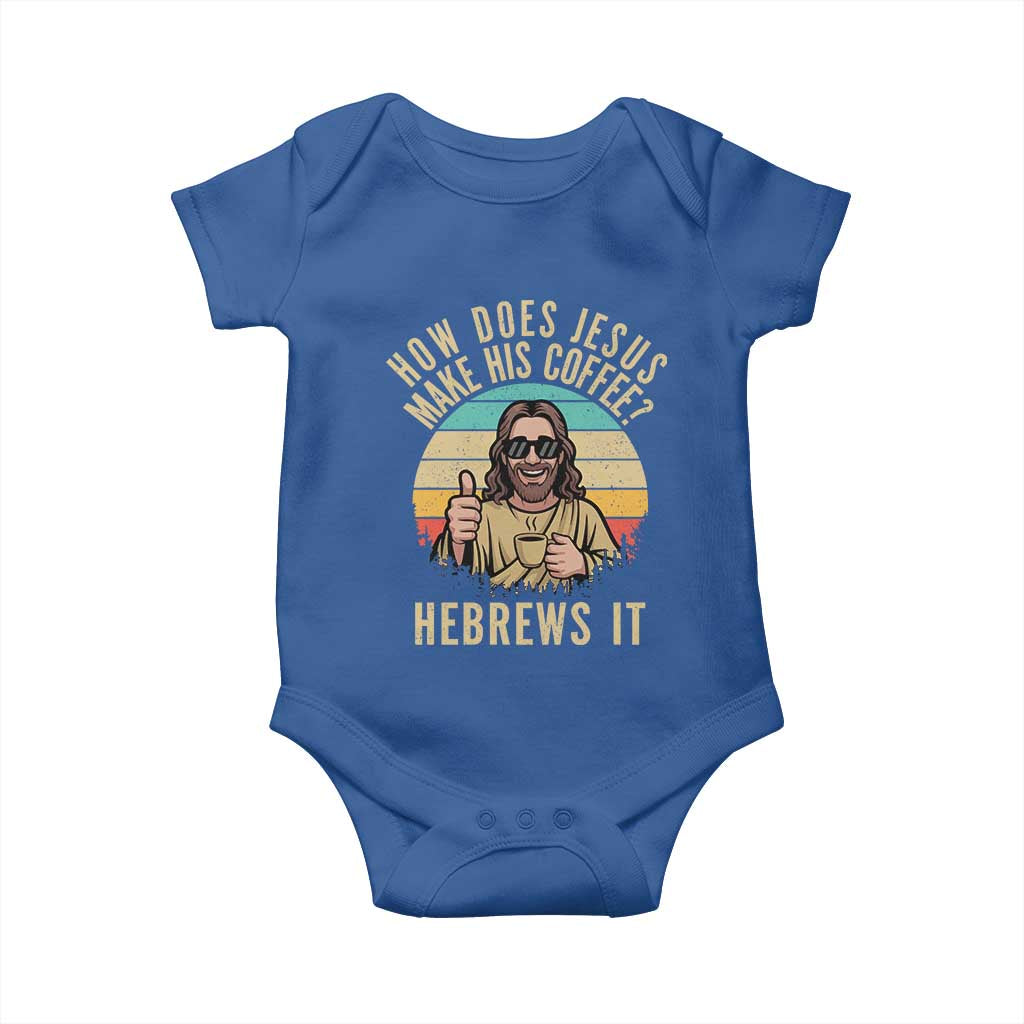 How Does Jesus Make His Coffee Hebrews It Baby Onesie Funny Christian Coffee Lover Retro Sunset TS11 Royal Blue Print Your Wear