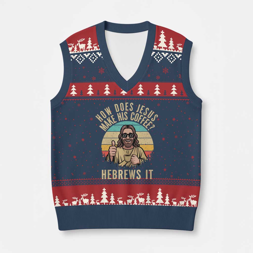 How Does Jesus Make His Coffee Hebrews It V-Neck Knit Sweater Vest Funny Christian Coffee Lover Retro Sunset TS11 Navy Red Print Your Wear