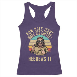 How Does Jesus Make His Coffee Hebrews It Racerback Tank Top Funny Christian Coffee Lover Retro Sunset TS11 Purple Print Your Wear