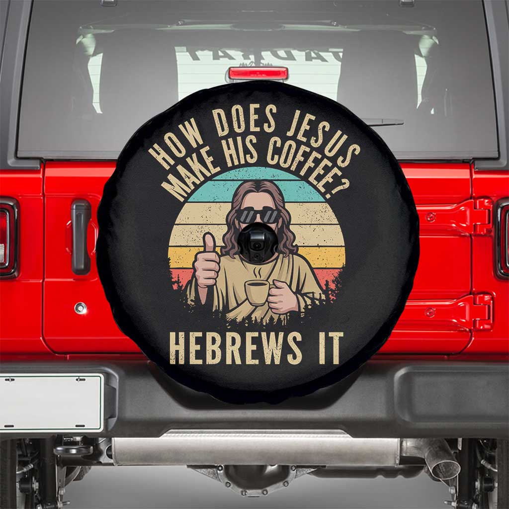 How Does Jesus Make His Coffee Hebrews It Spare Tire Cover Funny Christian Coffee Lover Retro Sunset TS11 Black Print Your Wear