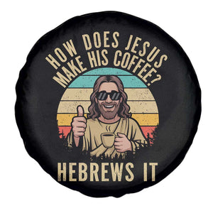 How Does Jesus Make His Coffee Hebrews It Spare Tire Cover Funny Christian Coffee Lover Retro Sunset TS11 Print Your Wear