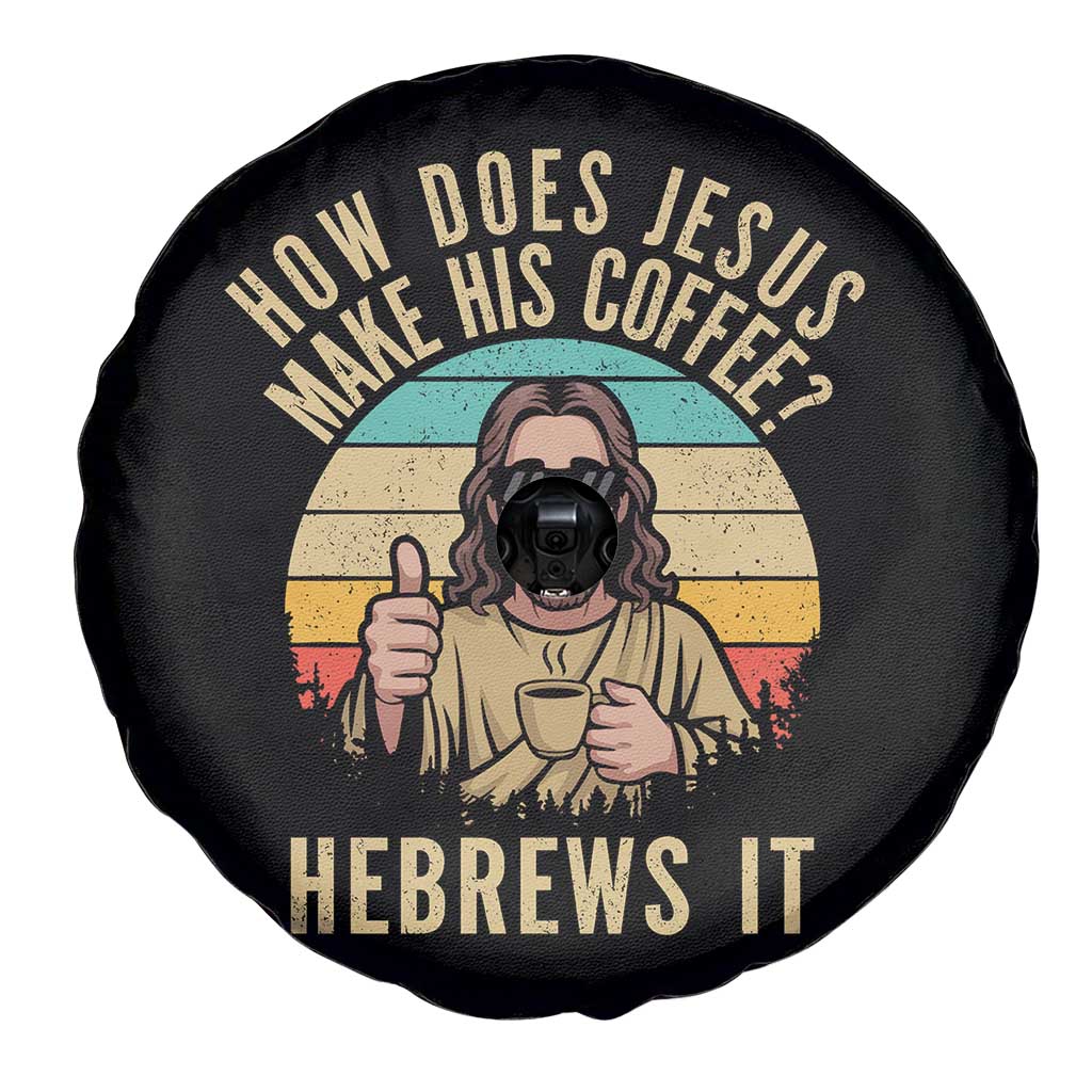 How Does Jesus Make His Coffee Hebrews It Spare Tire Cover Funny Christian Coffee Lover Retro Sunset TS11 Print Your Wear