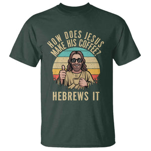 How Does Jesus Make His Coffee Hebrews It T Shirt Funny Christian Coffee Lover Retro Sunset TS11 Dark Forest Green Print Your Wear