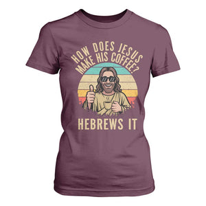 How Does Jesus Make His Coffee Hebrews It T Shirt For Women Funny Christian Coffee Lover Retro Sunset TS11 Maroon Print Your Wear