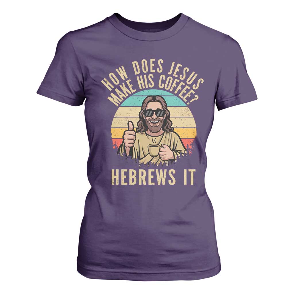 How Does Jesus Make His Coffee Hebrews It T Shirt For Women Funny Christian Coffee Lover Retro Sunset TS11 Purple Print Your Wear