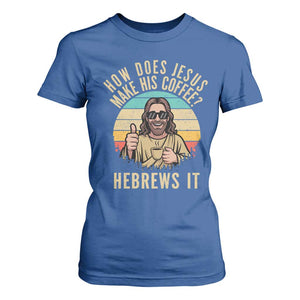 How Does Jesus Make His Coffee Hebrews It T Shirt For Women Funny Christian Coffee Lover Retro Sunset TS11 Royal Blue Print Your Wear