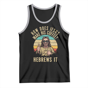 How Does Jesus Make His Coffee Hebrews It Tank Top Funny Christian Coffee Lover Retro Sunset TS11 Black Athletic Heather Print Your Wear