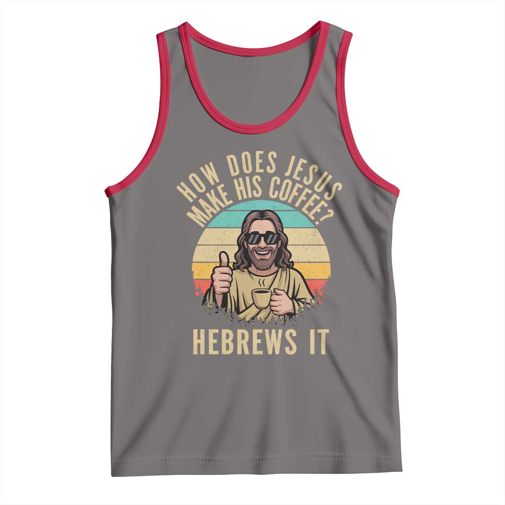 How Does Jesus Make His Coffee Hebrews It Tank Top Funny Christian Coffee Lover Retro Sunset TS11 Deep Heather Red Print Your Wear