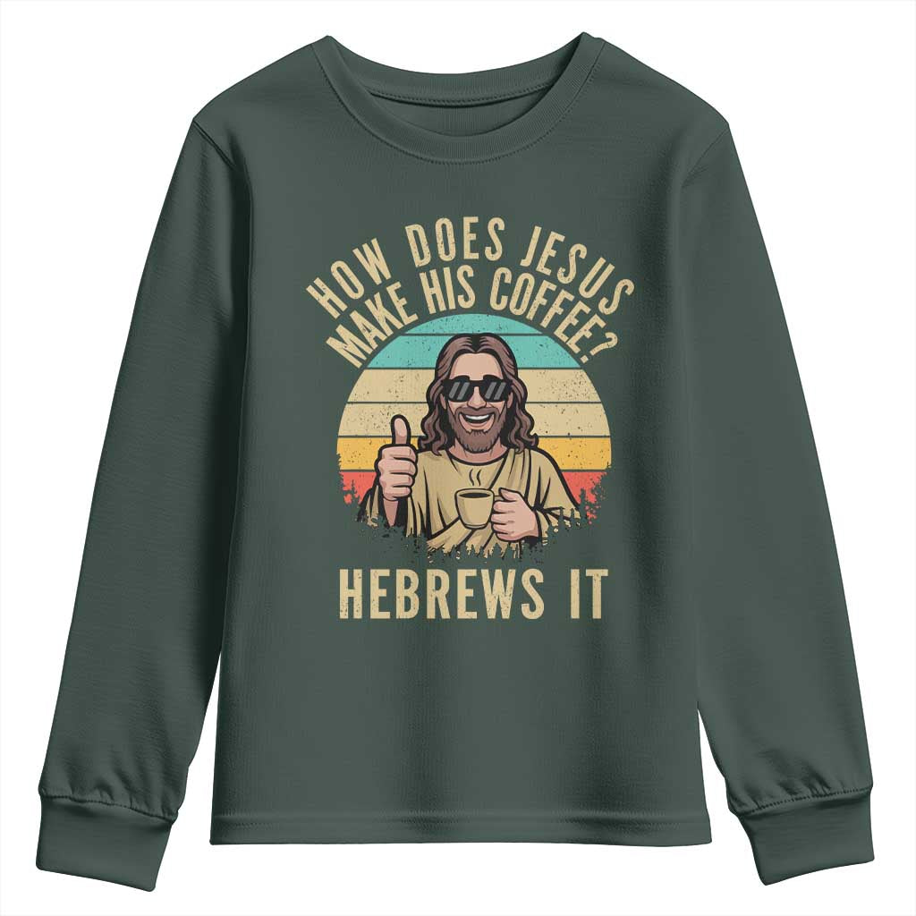 How Does Jesus Make His Coffee Hebrews It Youth Sweatshirt Funny Christian Coffee Lover Retro Sunset TS11 Dark Forest Green Print Your Wear
