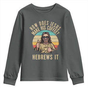How Does Jesus Make His Coffee Hebrews It Youth Sweatshirt Funny Christian Coffee Lover Retro Sunset TS11 Dark Heather Print Your Wear