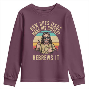 How Does Jesus Make His Coffee Hebrews It Youth Sweatshirt Funny Christian Coffee Lover Retro Sunset TS11 Maroon Print Your Wear