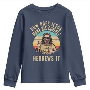 How Does Jesus Make His Coffee Hebrews It Youth Sweatshirt Funny Christian Coffee Lover Retro Sunset TS11 Navy Print Your Wear