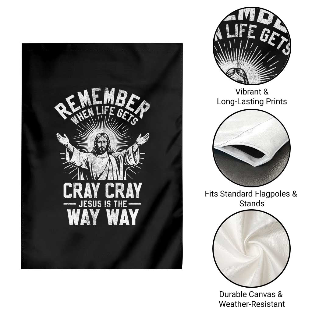 Remember When Life Gets Cray Cray Jesus is the Way Way Christmas Garden Flag TS11 Print Your Wear