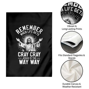 Remember When Life Gets Cray Cray Jesus is the Way Way Christmas Garden Flag TS11 Print Your Wear