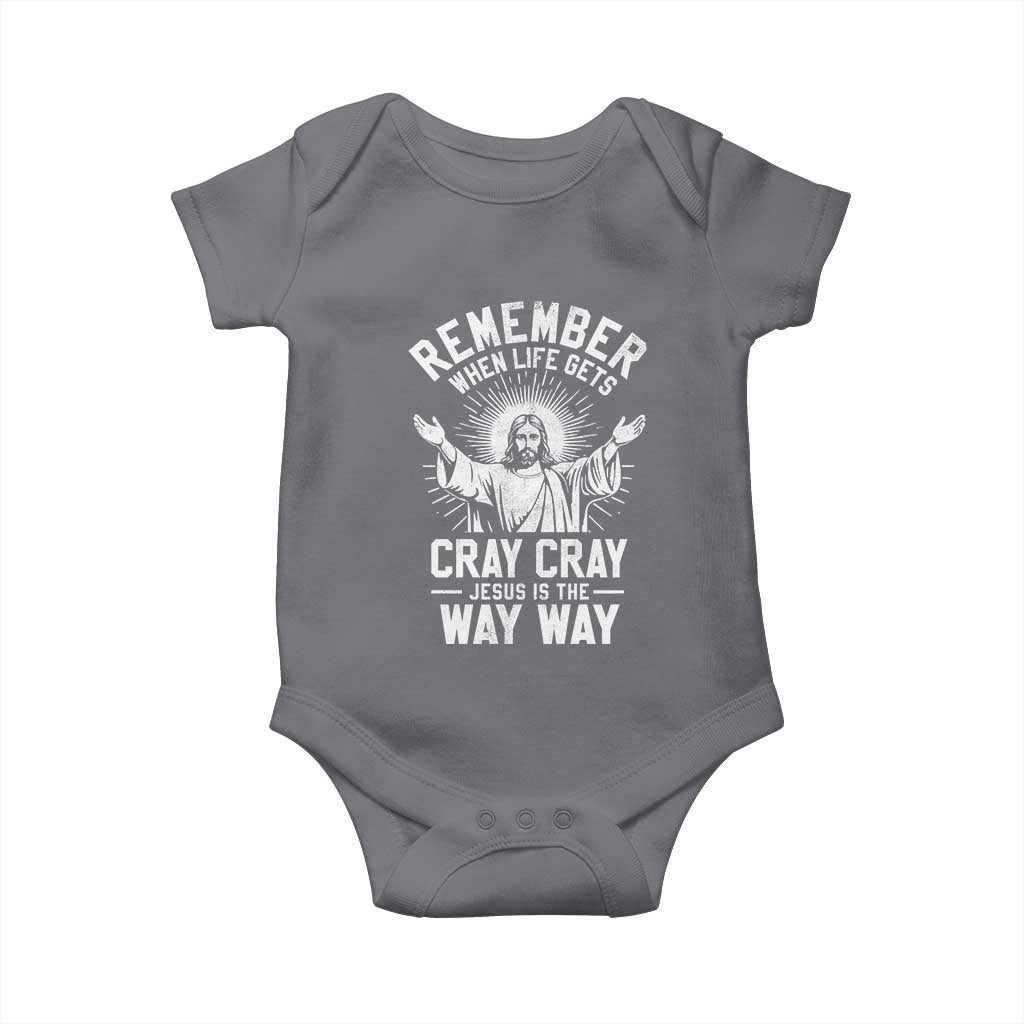 Remember When Life Gets Cray Cray Jesus is the Way Way Christmas Baby Onesie TS11 Charcoal Print Your Wear