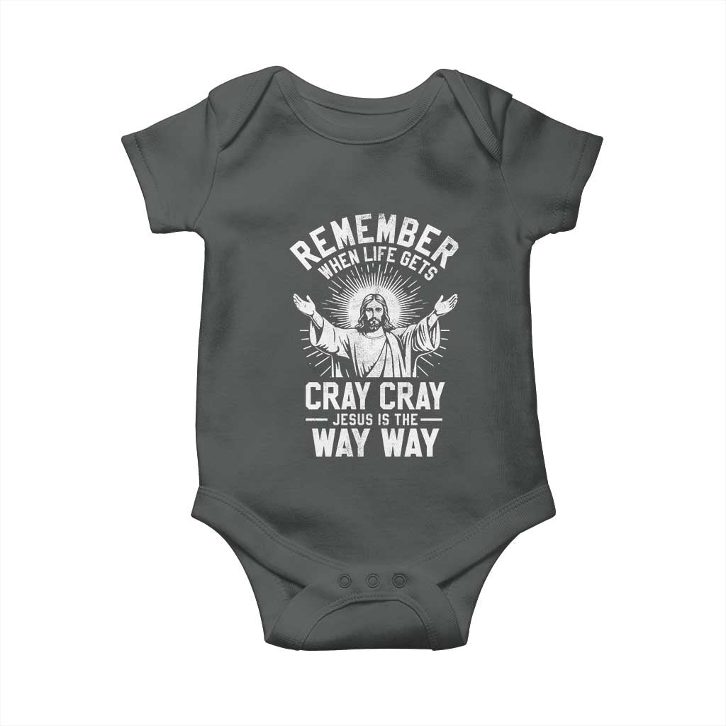 Remember When Life Gets Cray Cray Jesus is the Way Way Christmas Baby Onesie TS11 Dark Heather Print Your Wear