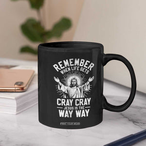 Remember When Life Gets Cray Cray Jesus is the Way Way Christmas Coffee Mug TS11 Print Your Wear