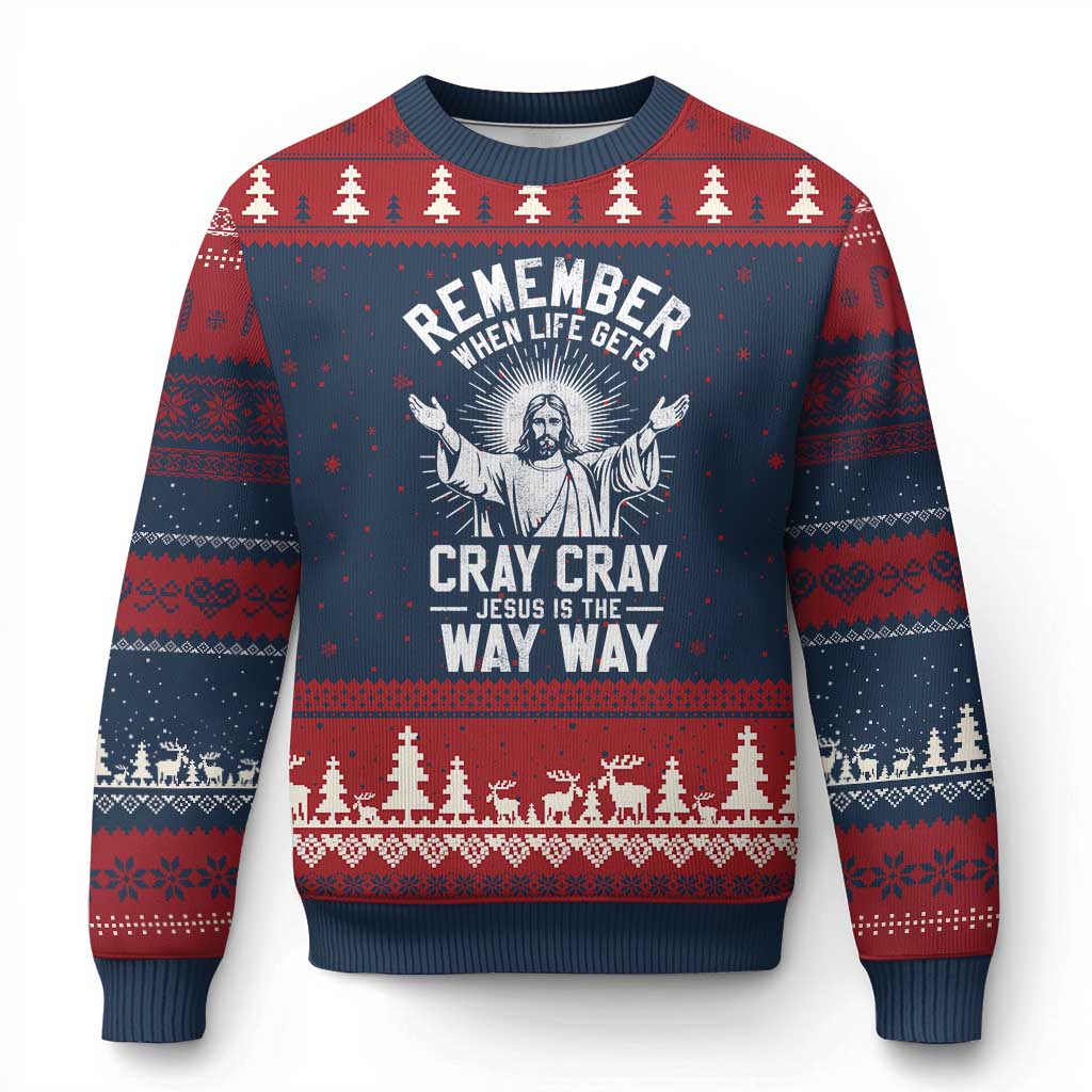 Remember When Life Gets Cray Cray Jesus is the Way Way Xmas Ugly Christmas Sweater TS11 Navy Red Print Your Wear