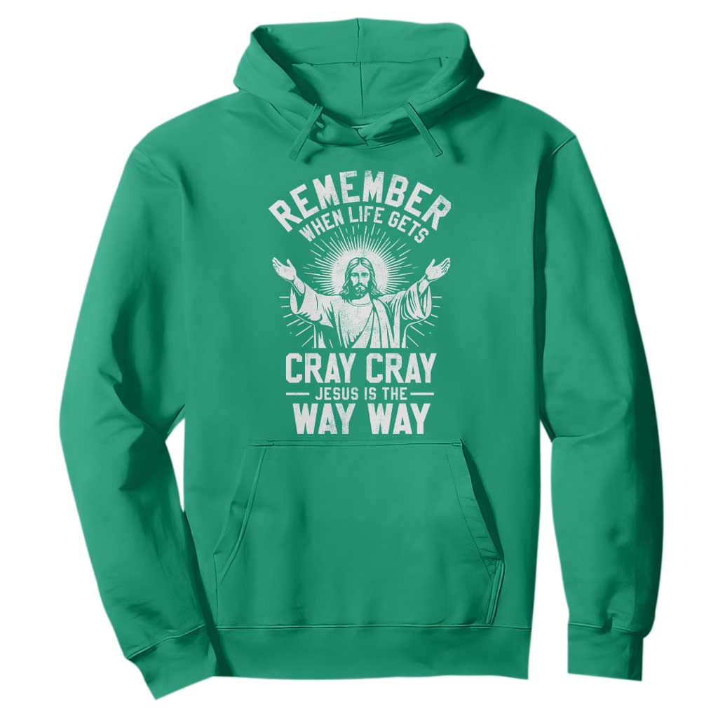 Remember When Life Gets Cray Cray Jesus is the Way Way Christmas Hoodie TS11 Irish Green Print Your Wear