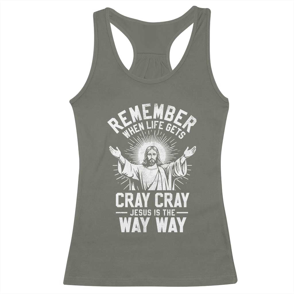 Remember When Life Gets Cray Cray Jesus is the Way Way Christmas Racerback Tank Top TS11 Military Green Print Your Wear