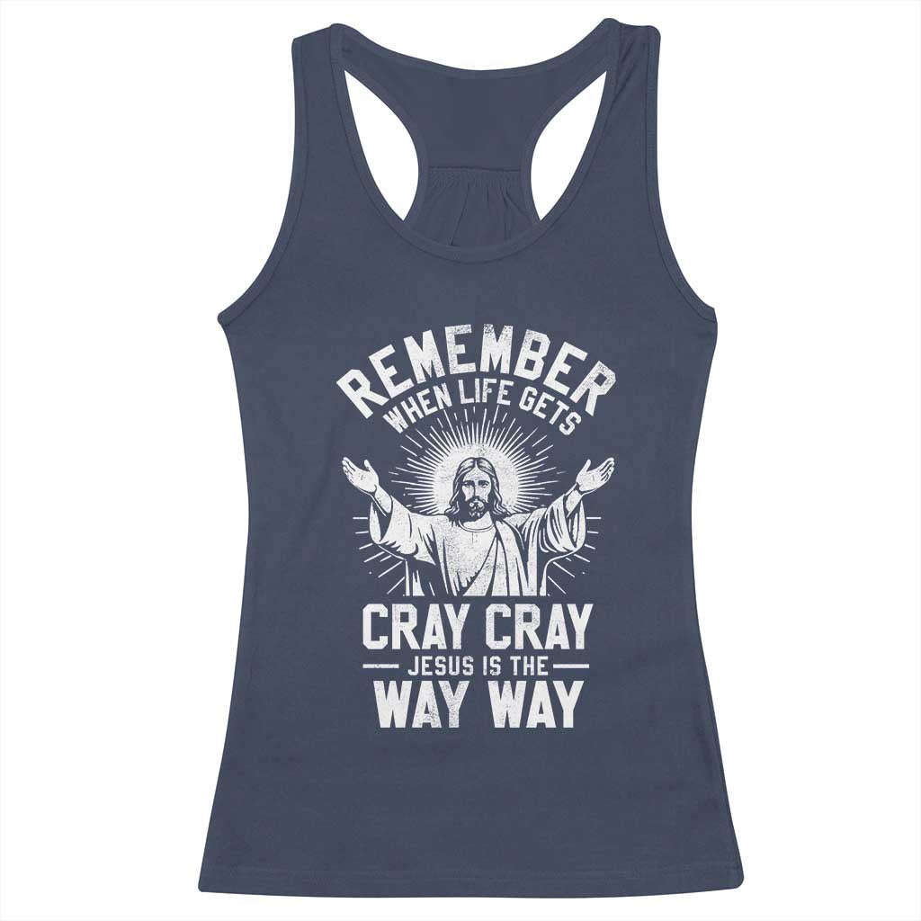 Remember When Life Gets Cray Cray Jesus is the Way Way Christmas Racerback Tank Top TS11 Navy Print Your Wear
