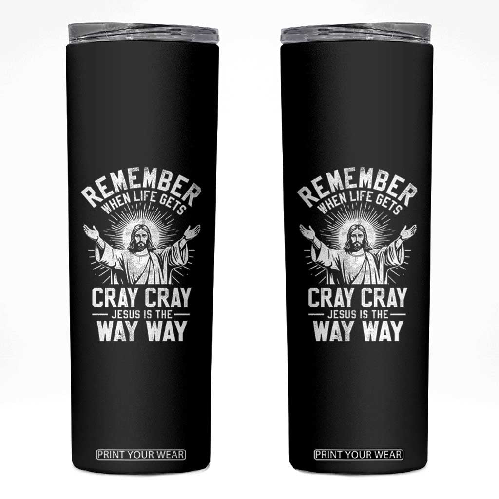 Remember When Life Gets Cray Cray Jesus is the Way Way Christmas Skinny Tumbler TS11 Black Print Your Wear