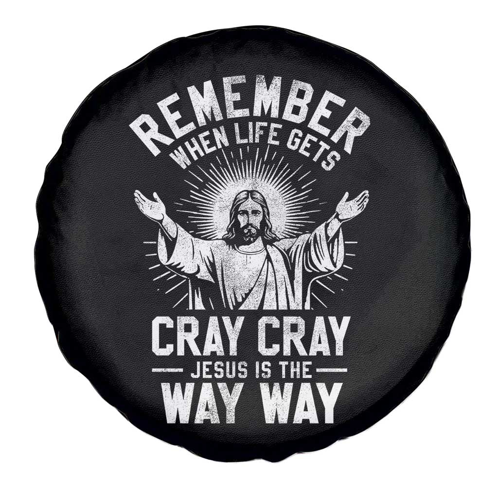 Remember When Life Gets Cray Cray Jesus is the Way Way Christmas Spare Tire Cover TS11 Print Your Wear