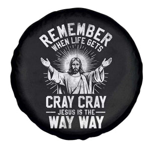 Remember When Life Gets Cray Cray Jesus is the Way Way Christmas Spare Tire Cover TS11 Print Your Wear
