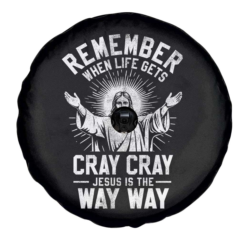 Remember When Life Gets Cray Cray Jesus is the Way Way Christmas Spare Tire Cover TS11 Print Your Wear