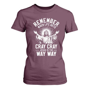 Remember When Life Gets Cray Cray Jesus is the Way Way Christmas T Shirt For Women TS11 Maroon Print Your Wear