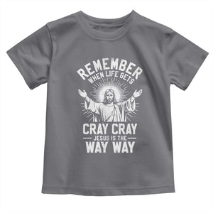 Remember When Life Gets Cray Cray Jesus is the Way Way Christmas Toddler T Shirt TS11 Charcoal Print Your Wear