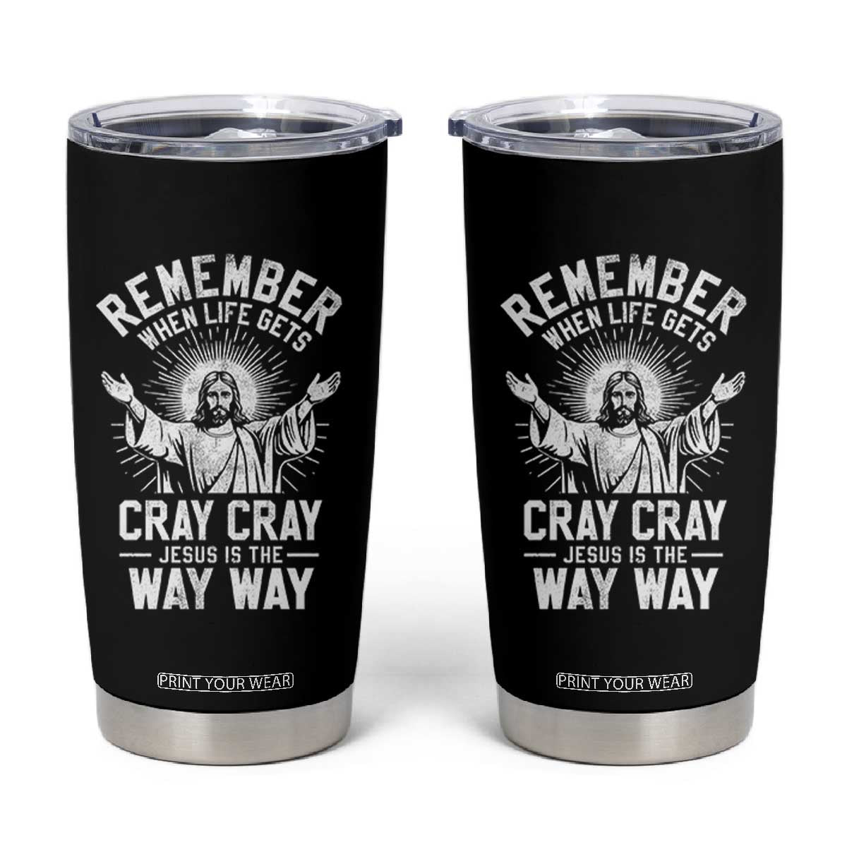 Remember When Life Gets Cray Cray Jesus is the Way Way Christmas Tumbler Cup TS11 Black Print Your Wear