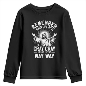 Remember When Life Gets Cray Cray Jesus is the Way Way Christmas Youth Sweatshirt TS11 Black Print Your Wear