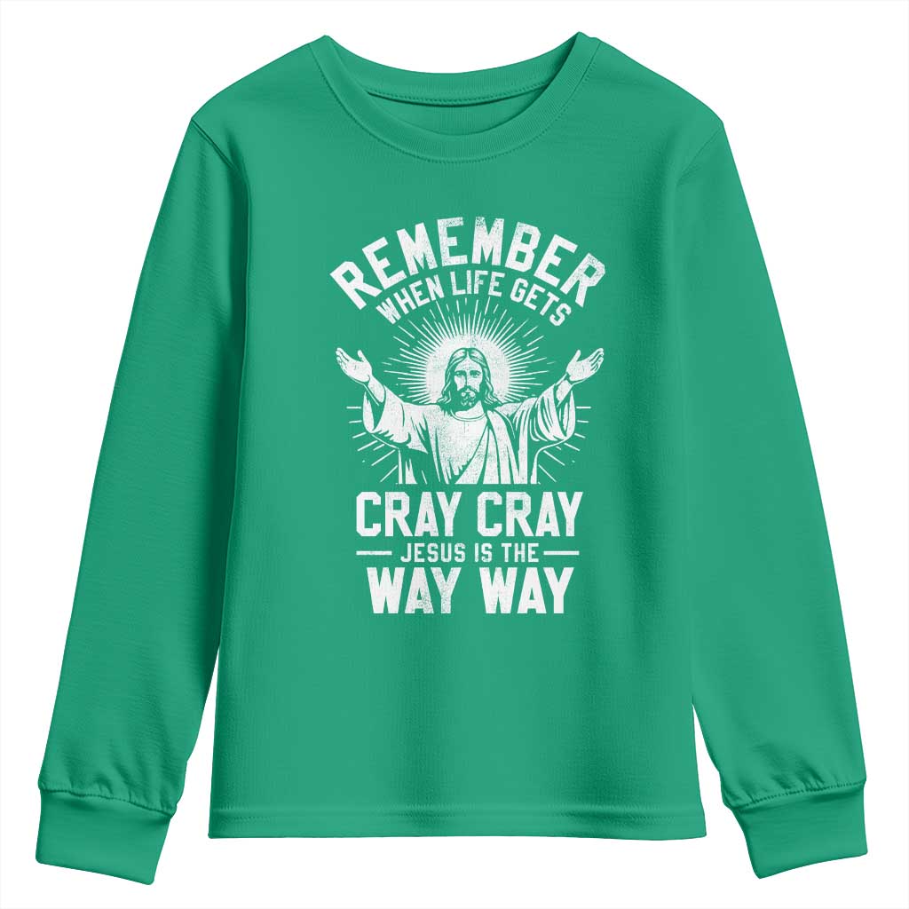 Remember When Life Gets Cray Cray Jesus is the Way Way Christmas Youth Sweatshirt TS11 Irish Green Print Your Wear