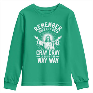 Remember When Life Gets Cray Cray Jesus is the Way Way Christmas Youth Sweatshirt TS11 Irish Green Print Your Wear