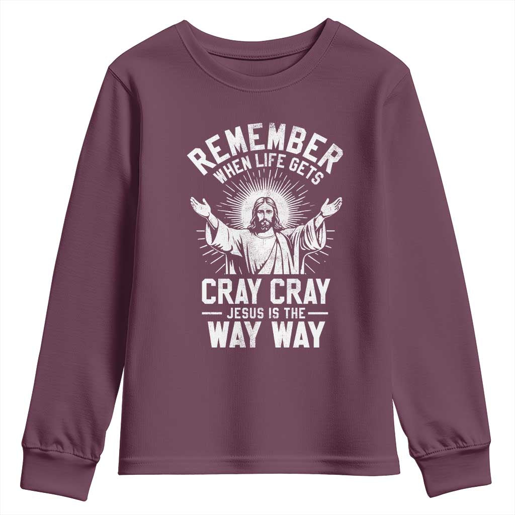 Remember When Life Gets Cray Cray Jesus is the Way Way Christmas Youth Sweatshirt TS11 Maroon Print Your Wear