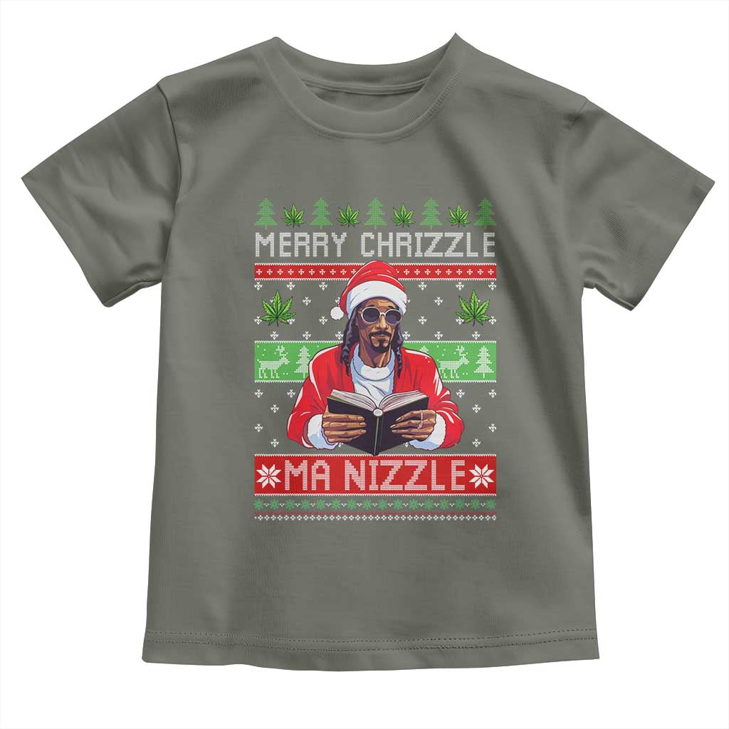 Funny Christmas Hip Hop Rap Gang Toddler T Shirt Merry Chrizzle Ma Nizzle Xmas Weed TS11 Military Green Print Your Wear
