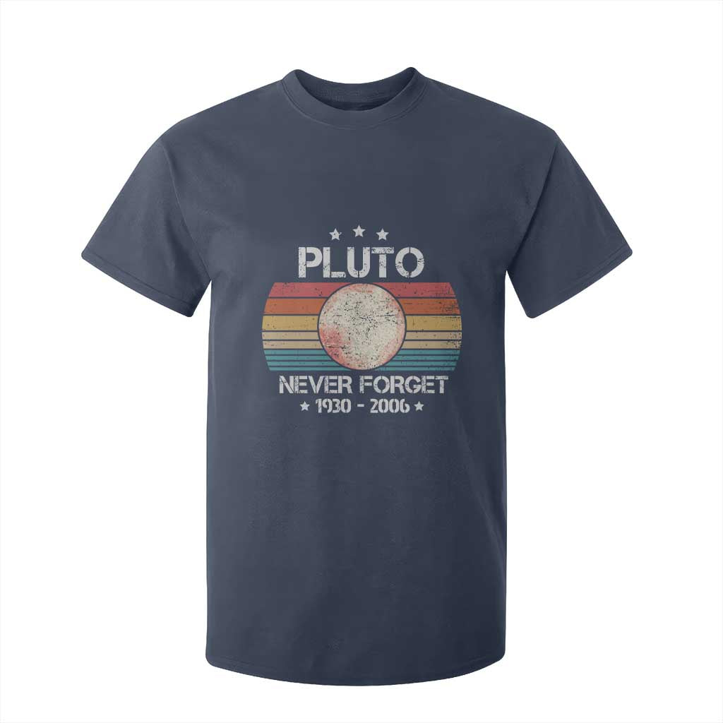 Funny Never Forget Pluto T Shirt For Kid 1930-2006 Retro Style Space Lover TS11 Navy Print Your Wear