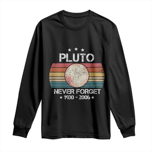 Funny Never Forget Pluto Long Sleeve Shirt 1930-2006 Retro Style Space Lover TS11 Black Print Your Wear